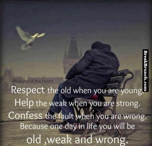 Respect the old when you are young