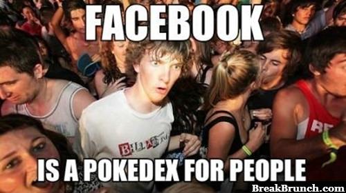 Facebook is a pokedex for people