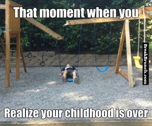that-moment-when-you-realize-your-childhood-is-over