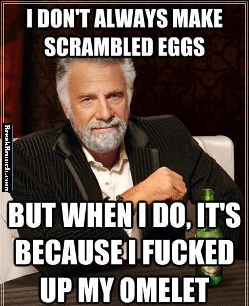 scrambled-eggs-and-omelet-i-dont-always-meme