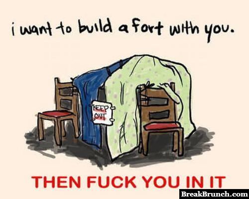 I want to build a fort with you