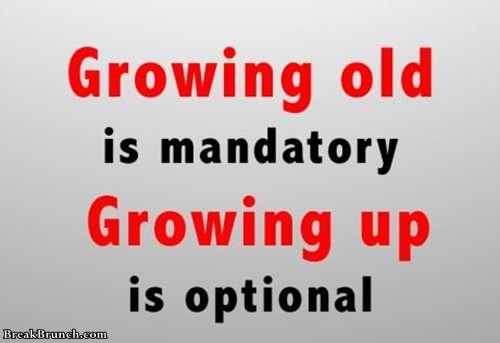 growing-old-is-mandatory-growing-up-is-optional