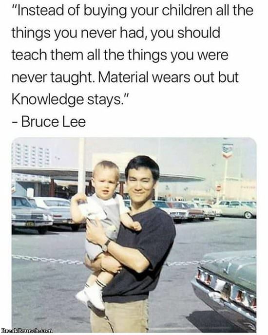 Material wears out but knowledge stay – Bruce Lee