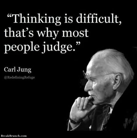 Thinking is difficult – Carl Jung