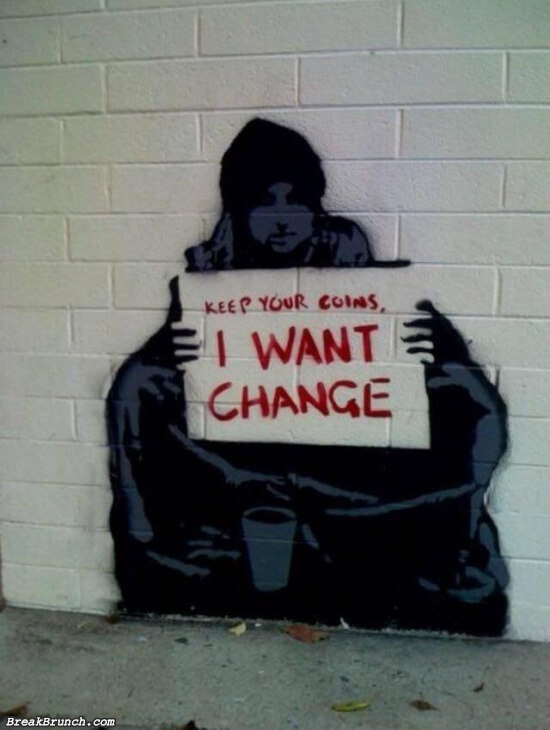 Keep your coin I want change