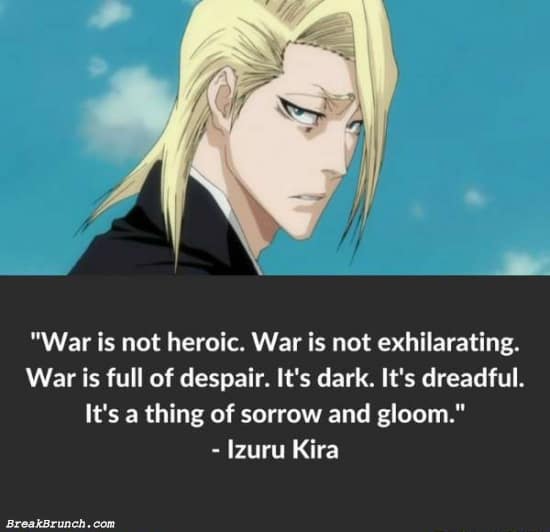 War is not heroic – Izuru Kira