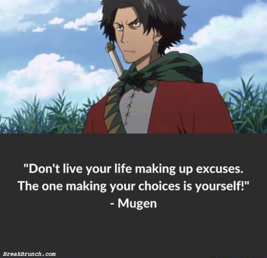 Don’t live your life making up excuses – Mugen