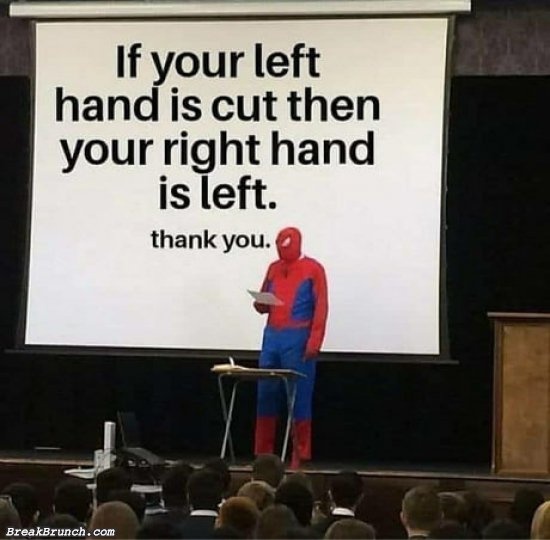 If your left hand is hurt then your right hand is left
