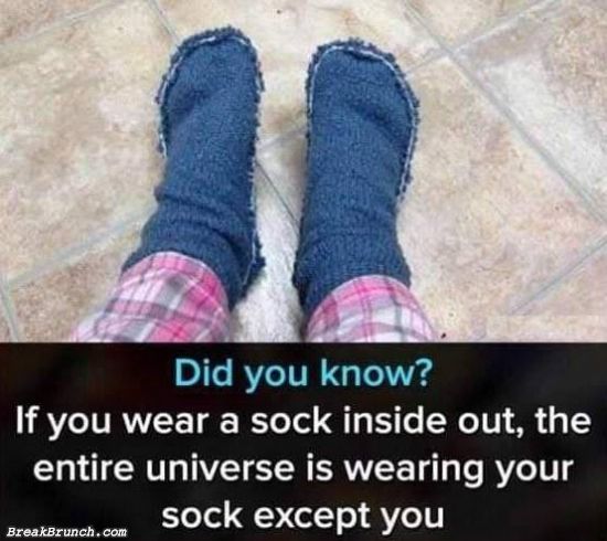 If you wear a sock inside out