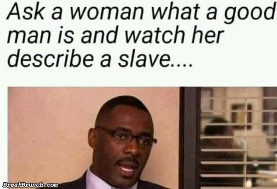 A good man is a slave