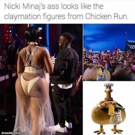 Micki Minaj’s ass looks like Chicken Run