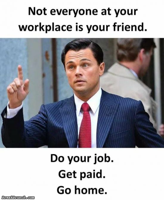Not everyone at your workplace is your friend