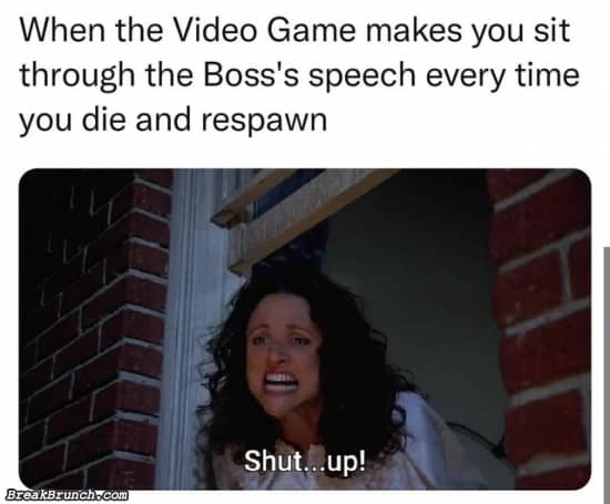 Every time you die and respawn