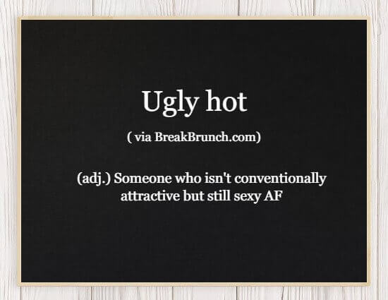 Hilarious Honest Dictionary – Ugly Hot