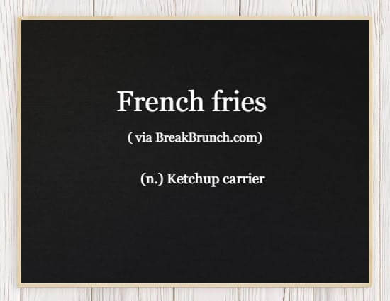 Hilarious Honest Dictionary – French Fries