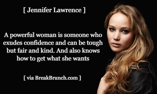 A powerful woman is someone who exudes confidence – Jennifer Lawrence