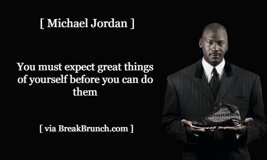 You must expect great things of yourself – Michael Jordan