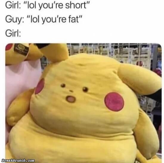You are short and fat