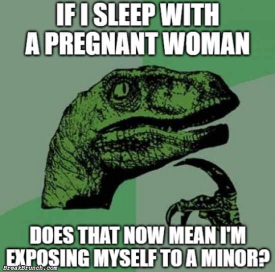 If I sleep with a pregnant woman