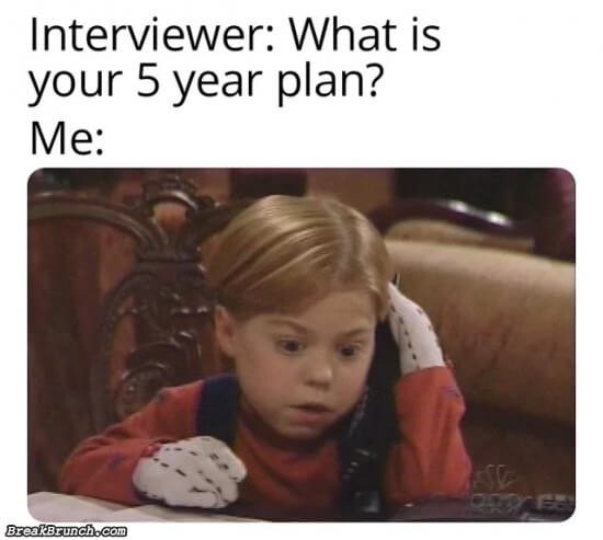 What is your 5 years plan