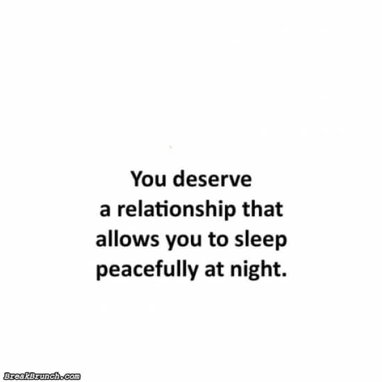 You deserve a relationship that allows you to sleep peacefully at night