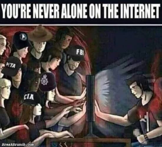 You are not alone on the internet