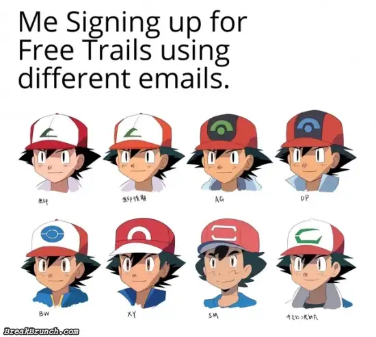 Me signing up for free trials using different emails