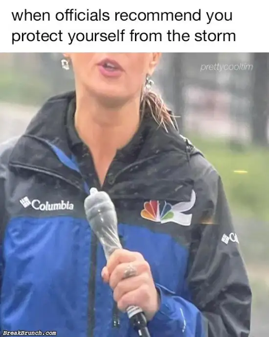 You need to protect yourself from the storm