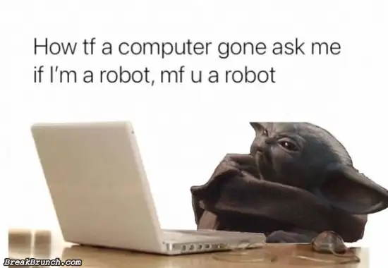 Don’t ask me if I am a robot