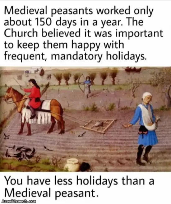Medieval peasants have more holidays than you
