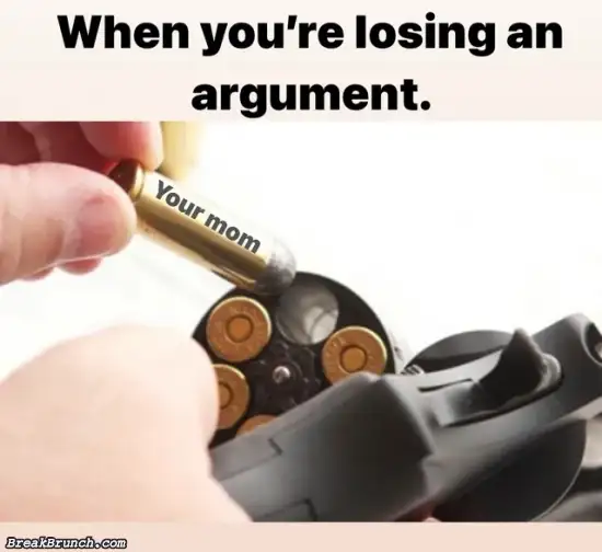 When you are losing arguments