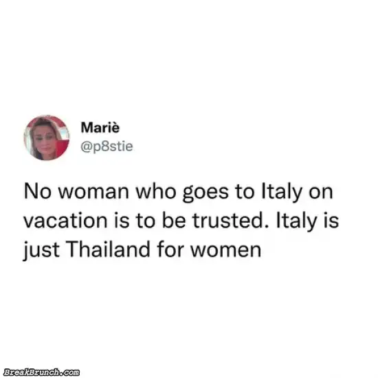 Italy is Thailand for women