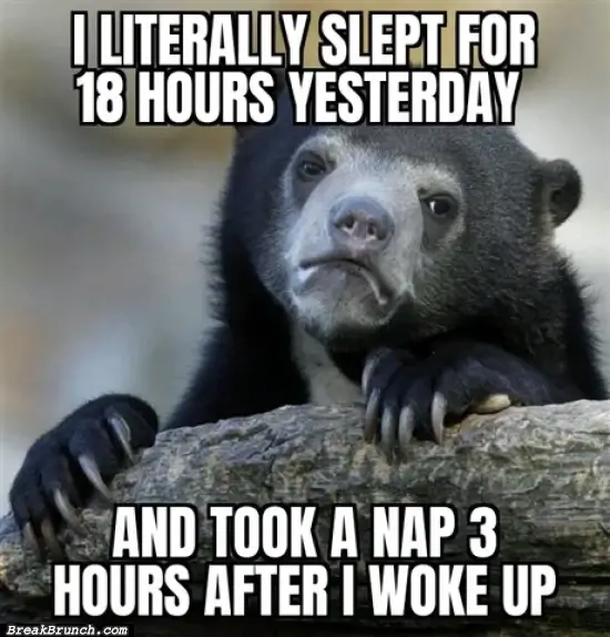 I sleep 18 hours day