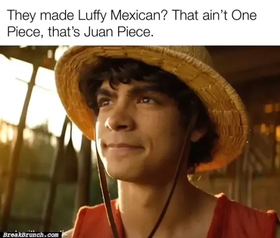This is not One Piece, it is Juan Piece