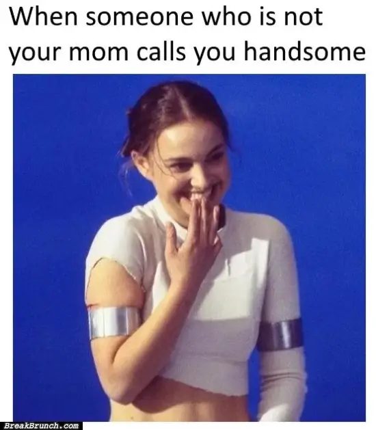 When someone calls you handsome