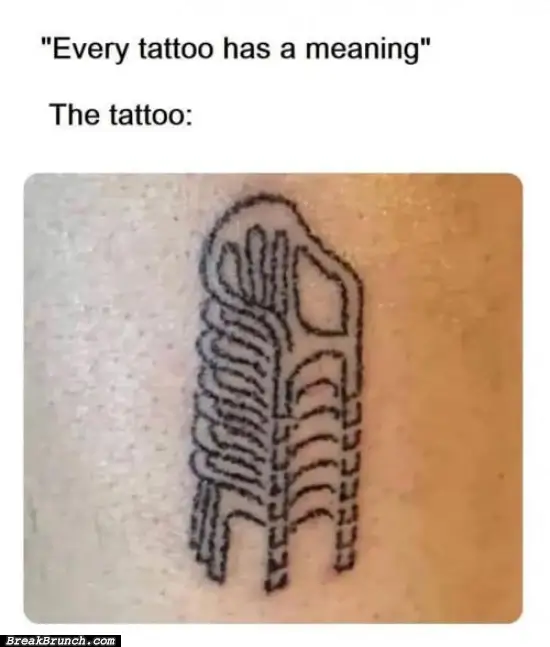 Every tattoo has a meaning