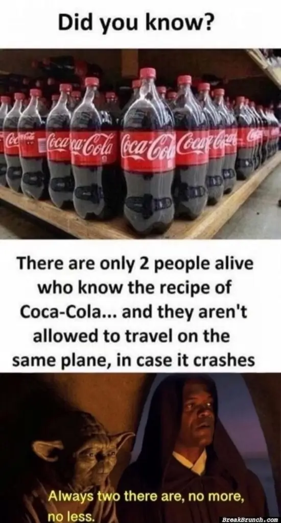 There are only 2 people alive who know the recipe of Coca Cola