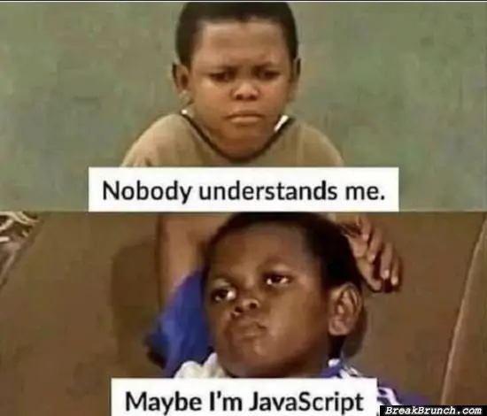 Javascript is just hard to understand