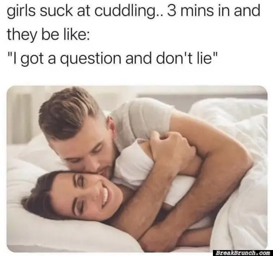 Stop asking questions when cuddling