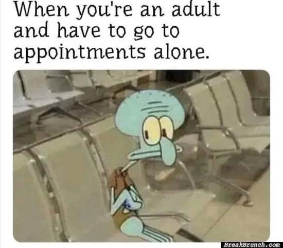 When you go to appointment alone as adult