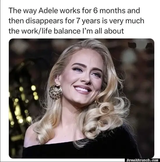 I want the work and life balance that Adele has