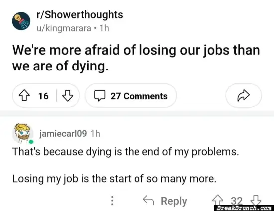 We are more afraid of losing our job than dying