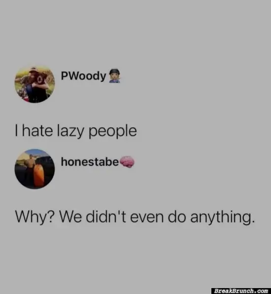 Why hate lazy people