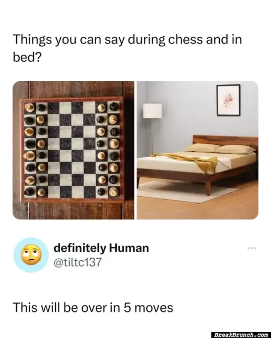 It will be over in 5 moves