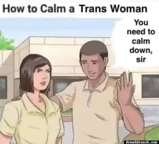 How to calms a trans woman