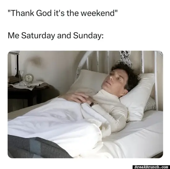 Thanks god its the weekend