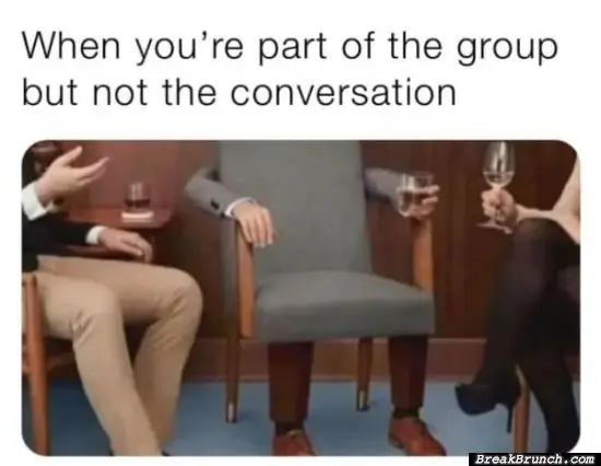 Part of the group but not conversation