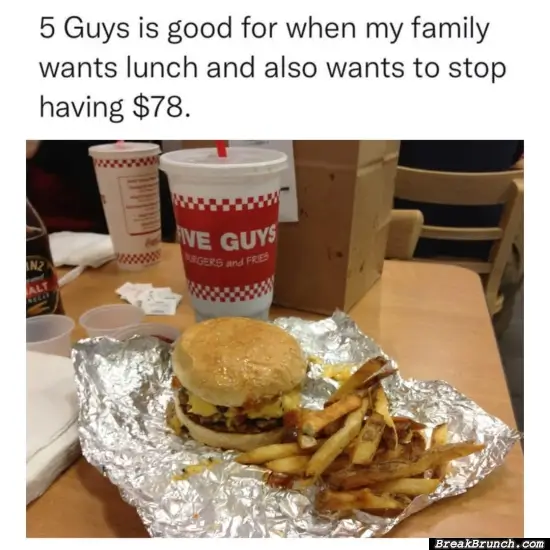 5 guys is too expensive to eat at