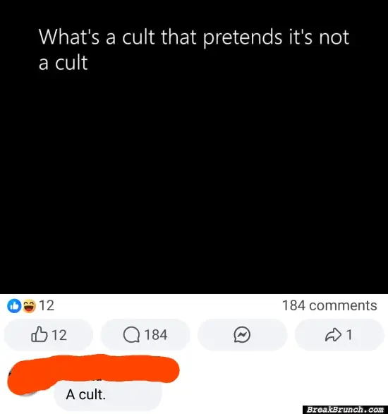This is what a cult is.