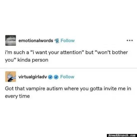 I am such a I want your attention person